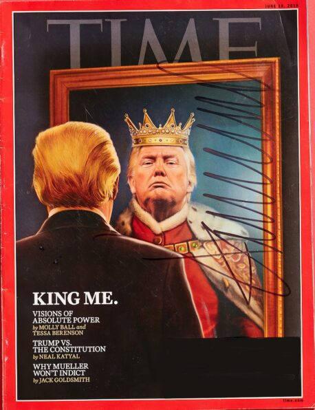 Andres Serrano, King Me (photograph of a Time Magazine cover autographed by Trump, from “The Game: All Things Trump,” 2018-2019)