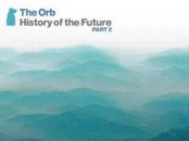 The Orb, history of the future part 2